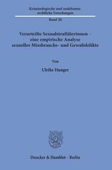 Verurteilte Sexualstraft&auml;terinnen &ndash; eine empirische Analyse sexueller Missbrauchs- und Gewaltdelikte. - Ulrike Hunger