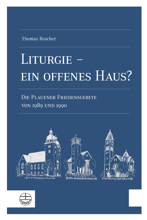 Liturgie &ndash; ein offenes Haus? - Thomas Roscher
