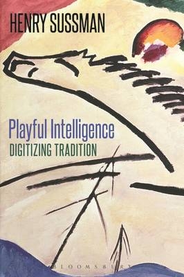 Playful Intelligence -  Professor Henry Sussman