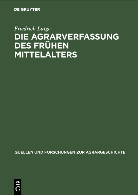 Die Agrarverfassung des fr&uuml;hen Mittelalters - Friedrich L&uuml;tge