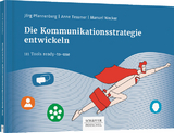 Die Kommunikationsstrategie entwickeln - J&ouml;rg Pfannenberg, Anne Tessmer, Manuel Wecker