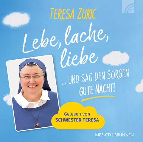 Lebe, lache, liebe ... und sag den Sorgen GUTE NACHT! - Teresa Zukic