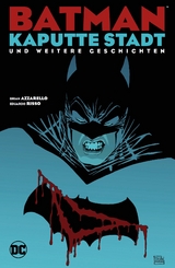 Batman: Kaputte Stadt und weitere Geschichten - Brian Azzarello, Eduardo Risso