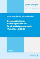 Gesetzgeberischer Handlungsbedarf im Stockwerkeigentumsrecht (Art. 712a - t ZGB) - J&ouml;rg Schmid