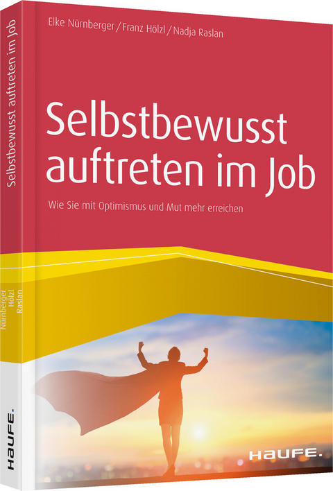 Selbstbewusst auftreten im Job - Elke N&uuml;rnberger, Franz H&ouml;lzl, Nadja Raslan