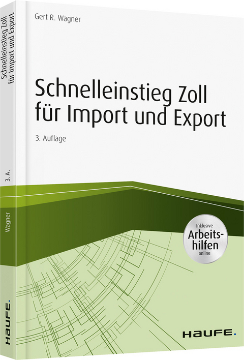Schnelleinstieg Zoll f&uuml;r Import und Export - inkl. Arbeitshilfen online - Gert R. Wagner