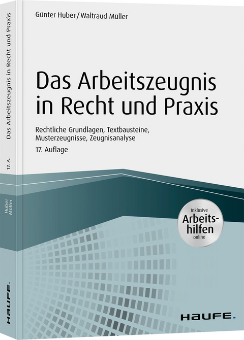 Das Arbeitszeugnis in Recht und Praxis - inkl. Arbeitshilfen online - G&uuml;nter Huber, Waltraud M&uuml;ller