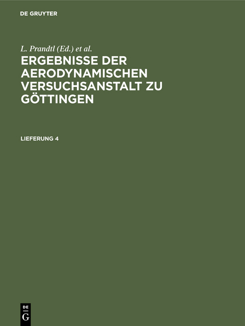 Ergebnisse der aerodynamischen Versuchsanstalt zu Göttingen / Ergebnisse der aerodynamischen Versuchsanstalt zu Göttingen. Lfg. 4 - 
