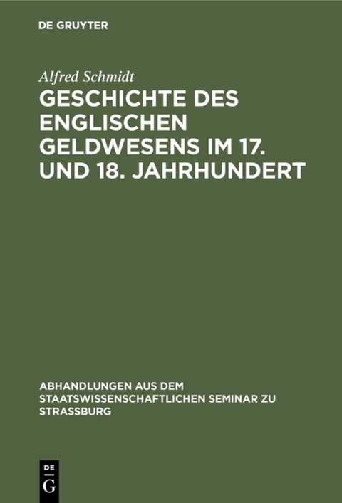 Geschichte des englischen Geldwesens im 17. und 18. Jahrhundert - Alfred Schmidt