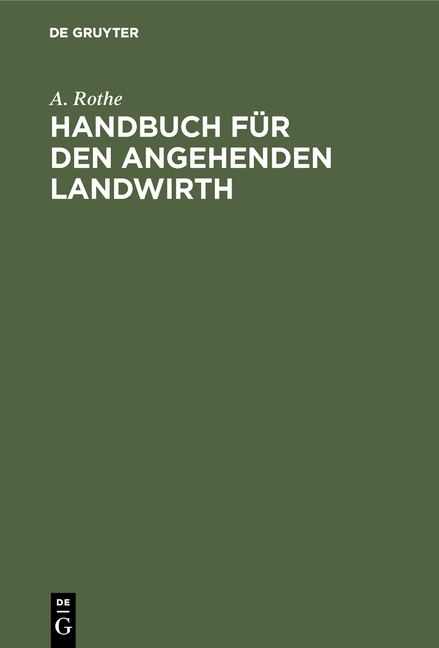 Handbuch f&uuml;r den angehenden Landwirth - A. Rothe