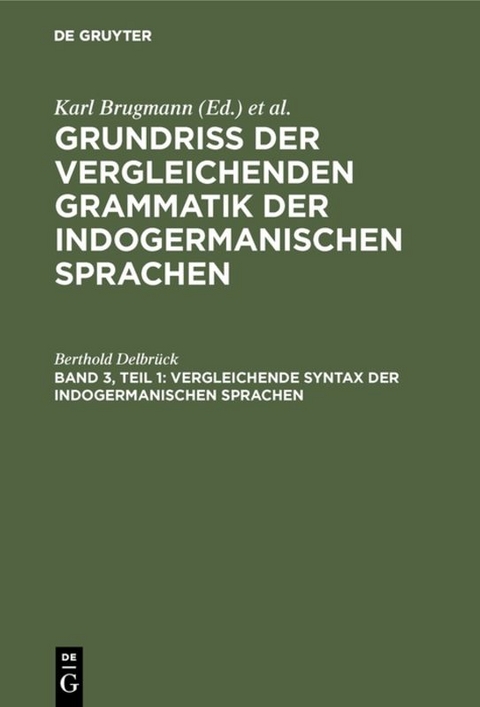 Vergleichende Syntax der indogermanischen Sprachen - Berthold Delbr&uuml;ck