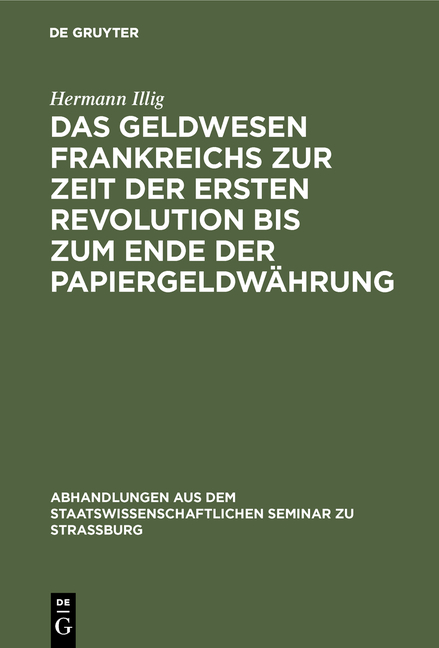 Das Geldwesen Frankreichs zur Zeit der ersten Revolution bis zum Ende der Papiergeldw&auml;hrung - Hermann Illig
