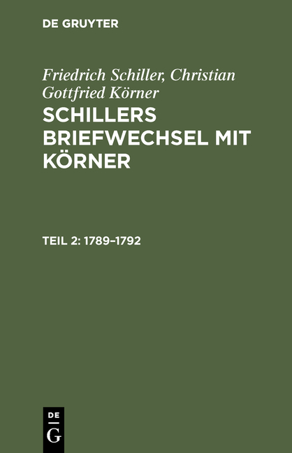 Friedrich Schiller; Christian Gottfried K&ouml;rner: Schillers Briefwechsel mit K&ouml;rner / 1789&ndash;1792 - Friedrich Schiller, Christian Gottfried K&ouml;rner