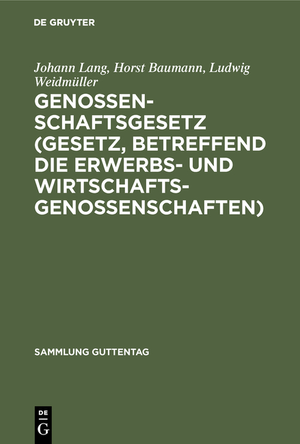 Genossenschaftsgesetz (Gesetz, betreffend die Erwerbs- und Wirtschaftsgenossenschaften) - Johann Lang, Horst Baumann, Ludwig Weidmüller