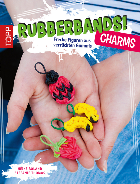 Rubberbands! Charms - Heike Roland, Stefanie Thomas