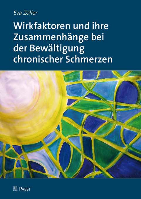 Wirkfaktoren und ihre Zusammenh&auml;nge bei der Bew&auml;ltigung chronischer Schmerzen -  Eva Z&ouml;ller
