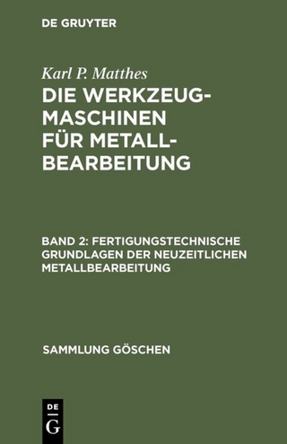 Karl P. Matthes: Die Werkzeugmaschinen für Metallbearbeitung / Fertigungstechnische Grundlagen der neuzeitlichen Metallbearbeitung