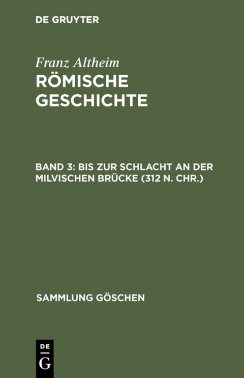 Franz Altheim: R&ouml;mische Geschichte / Bis zur Schlacht an der Milvischen Br&uuml;cke (312 n. Chr.) - Franz Altheim