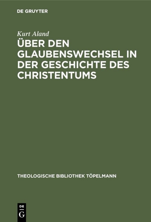 &Uuml;ber den Glaubenswechsel in der Geschichte des Christentums - Kurt Aland