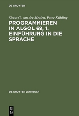Programmieren in ALGOL 68, 1. Einführung in die Sprache - Sietse G. van der Meulen, Peter Kühling
