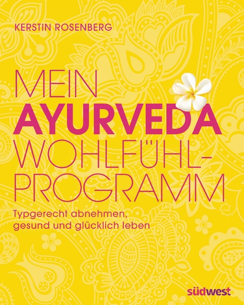 Mein Ayurveda-Wohlf&uuml;hlprogramm - Kerstin Rosenberg