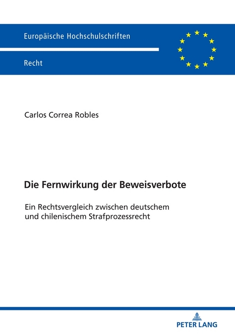 Die Fernwirkung der Beweisverbote - Carlos Correa Robles