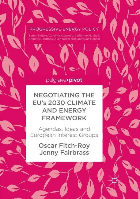 Negotiating the EU&rsquo;s 2030 Climate and Energy Framework - Oscar Fitch-Roy, Jenny Fairbrass