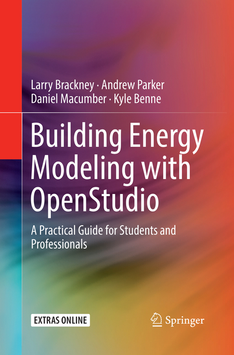 Building Energy Modeling with OpenStudio - Larry Brackney, Andrew Parker, Daniel Macumber, Kyle Benne