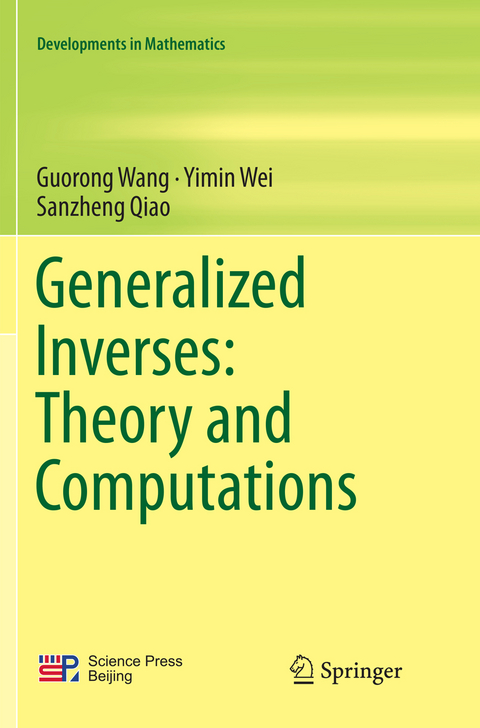 Generalized Inverses: Theory and Computations - Guorong Wang, Yimin Wei, Sanzheng Qiao