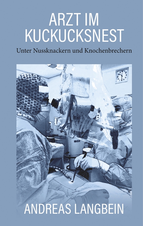 Arzt im Kuckucksnest - Dr. Andreas Langbein