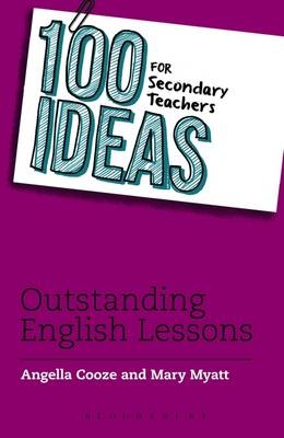100 Ideas for Secondary Teachers: Outstanding English Lessons -  Ms Angella Cooze,  Mary Myatt