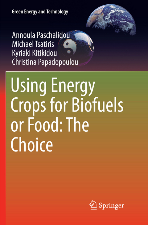 Using Energy Crops for Biofuels or Food: The Choice - Annoula Paschalidou, Michael Tsatiris, Kyriaki Kitikidou, Christina Papadopoulou