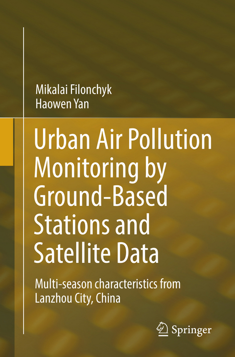 Urban Air Pollution Monitoring by Ground-Based Stations and Satellite Data - Mikalai Filonchyk, Haowen Yan
