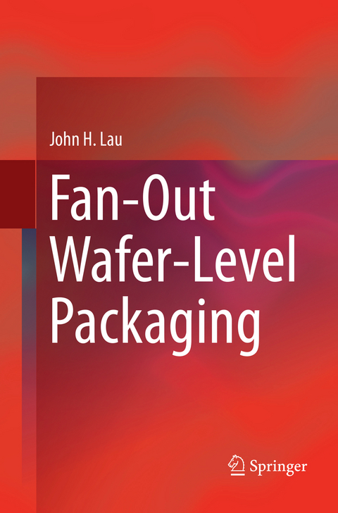 Fan-Out Wafer-Level Packaging - John H. Lau