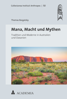 Mana, Macht und Mythen - Thomas Bargatzky