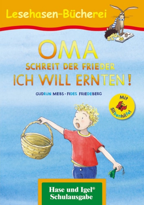 OMA, schreit der Frieder. ICH WILL ERNTEN! / Silbenhilfe - Gudrun Mebs