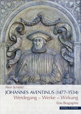 Johannes Aventinus (1477&ndash;1534) - Alois Schmid