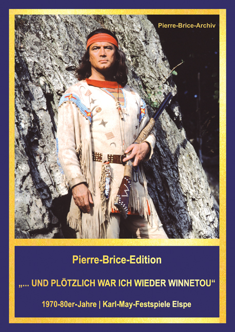 Pierre-Brice-Edition Band 2 "...und pl&ouml;tzlich war ich wieder Winnetou" - Hella Brice