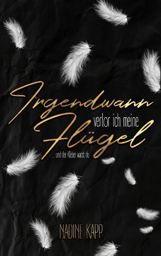 Irgendwann verlor ich meine Flügel