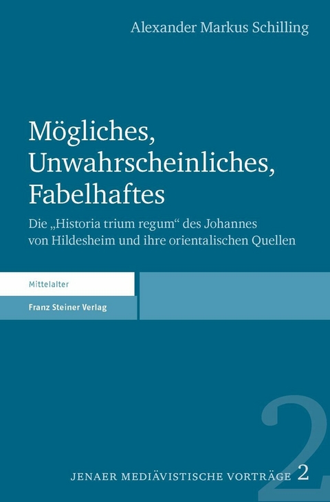 M&ouml;gliches, Unwahrscheinliches, Fabelhaftes - Alexander Markus Schilling