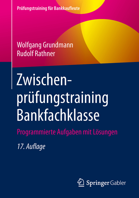 Zwischenpr&uuml;fungstraining Bankfachklasse - Wolfgang Grundmann, Rudolf Rathner