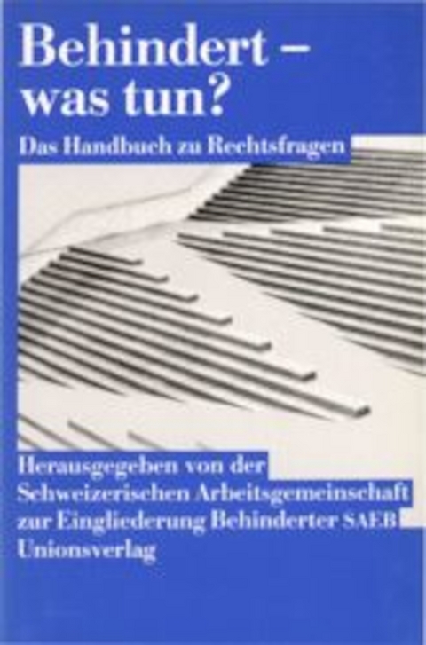 Behindert - was tun? - Thomas Bickel, Judith Lauber, Pio von Moos, Georges Pestalozzi-Seger, Erich Steinmann