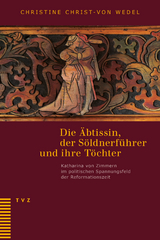 Die &Auml;btissin, der S&ouml;ldnerf&uuml;hrer und ihre T&ouml;chter - Christine Christ-von Wedel, Irene Gysel, Jeanne Pestalozzi, Marlis St&auml;hli