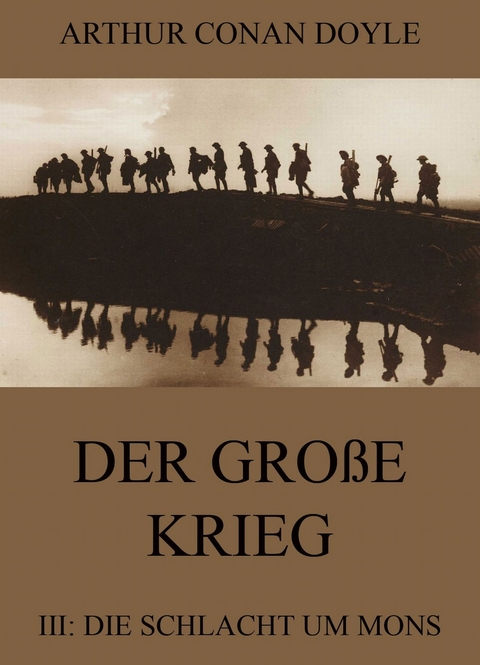 Der gro&szlig;e Krieg - 3: Die Schlacht um Mons - Arthur Conan Doyle