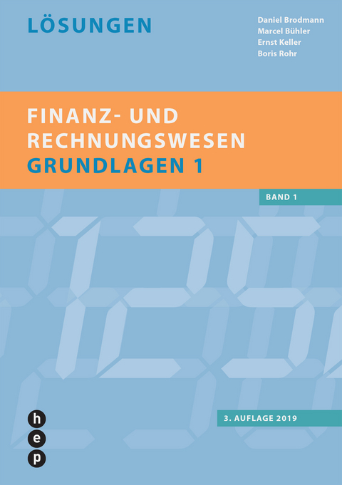 Finanz- und Rechnungswesen - Grundlagen 1 - Daniel Brodmann, Marcel B&uuml;hler, Ernst Keller, Boris Rohr