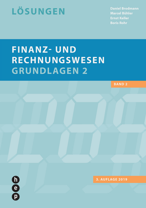 Finanz- und Rechnungswesen - Grundlagen 2 - Daniel Brodmann, Marcel B&uuml;hler, Ernst Keller, Boris Rohr