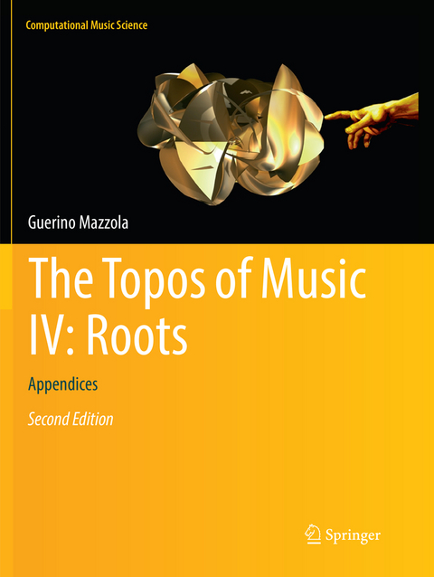 The Topos of Music IV: Roots - Guerino Mazzola