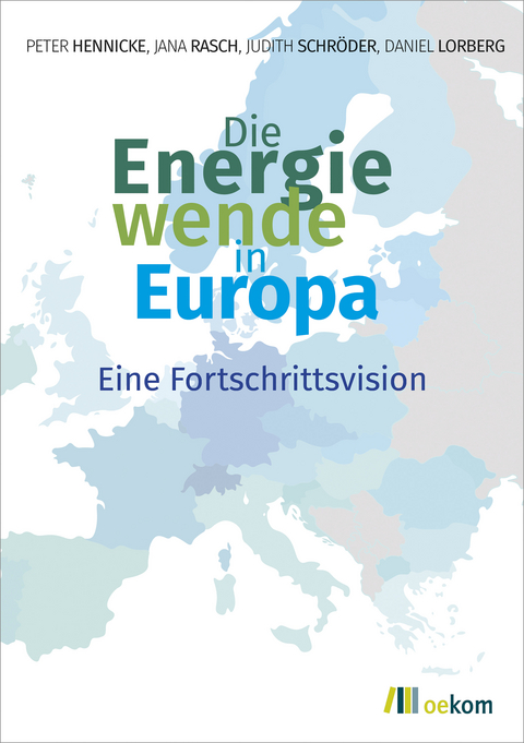 Die Energiewende in Europa - Peter Hennicke, Jana Rasch, Judith Schr&ouml;der, Daniel Lorberg