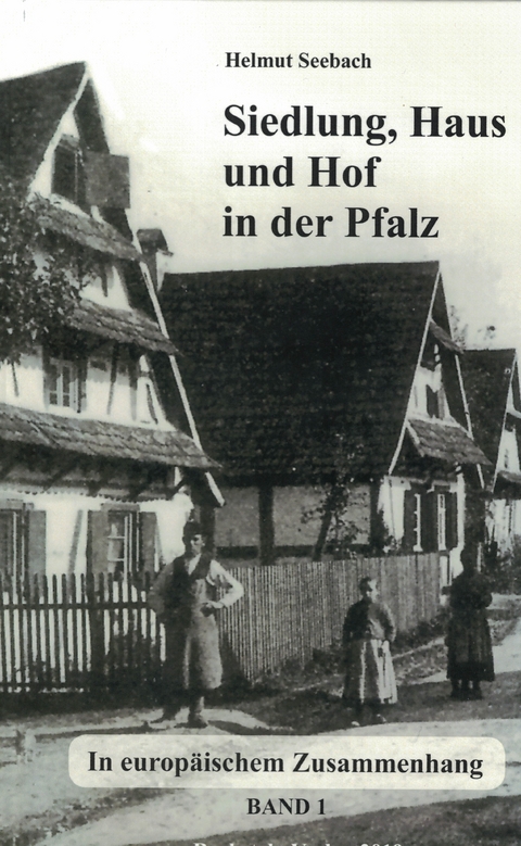 Siedlung, Haus und Hof in der Pfalz - Helmut Seebach