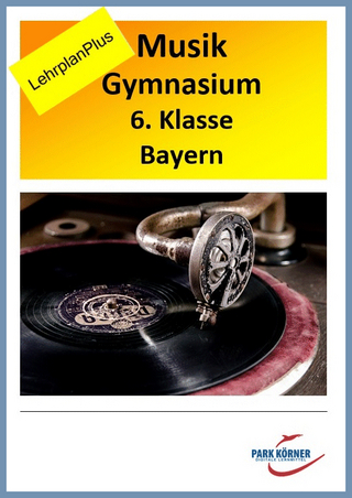 Gymnasium Bayern Musik 6. Klasse LehrplanPLUS - mit eingebetteten Audiosequenzen - digitales Buch für die Schule, anpassbar auf jedes Niveau